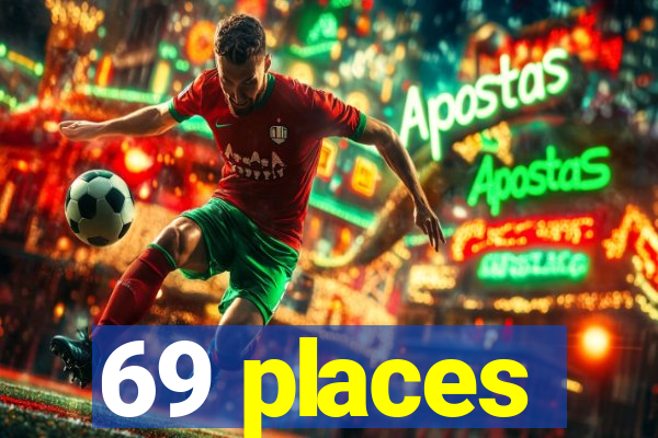 69 places